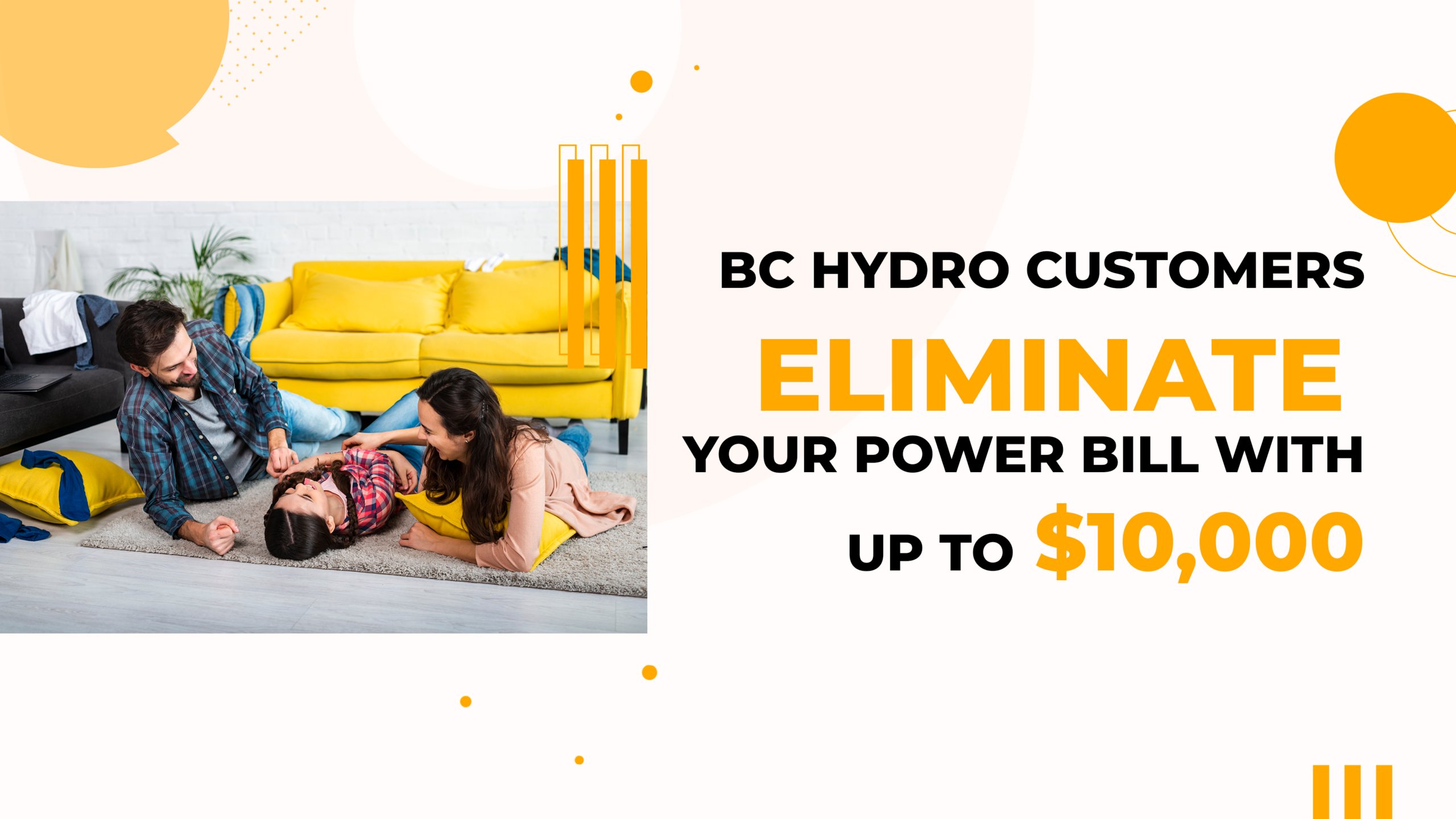 Eliminate your power bill, Up to $10,000 with BC Solar Rebate